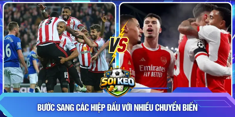 Bước sang các hiệp đấu với nhiều chuyển biến