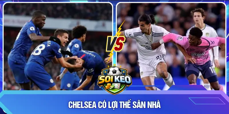 Chelsea có lợi thế sân nhà
