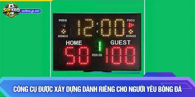 Công cụ được xây dựng dành riêng cho người yêu bóng đá