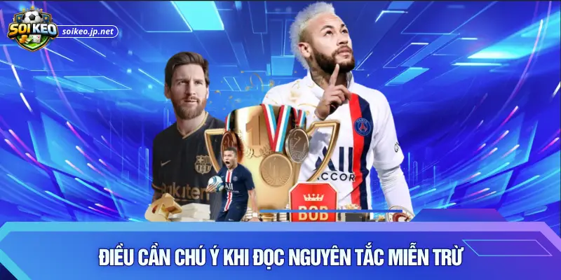 Điều cần chú ý khi đọc nguyên tắc miễn trừ