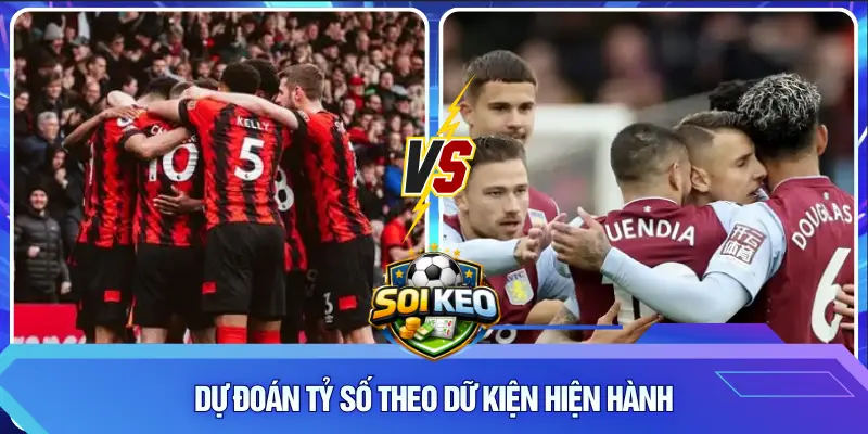 Dự đoán tỷ số theo dữ kiện hiện hành