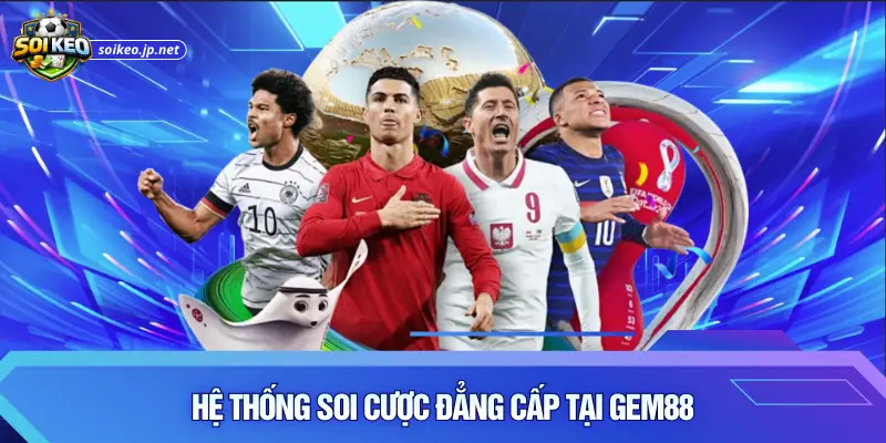 Hệ thống soi cược đẳng cấp tại Gem88