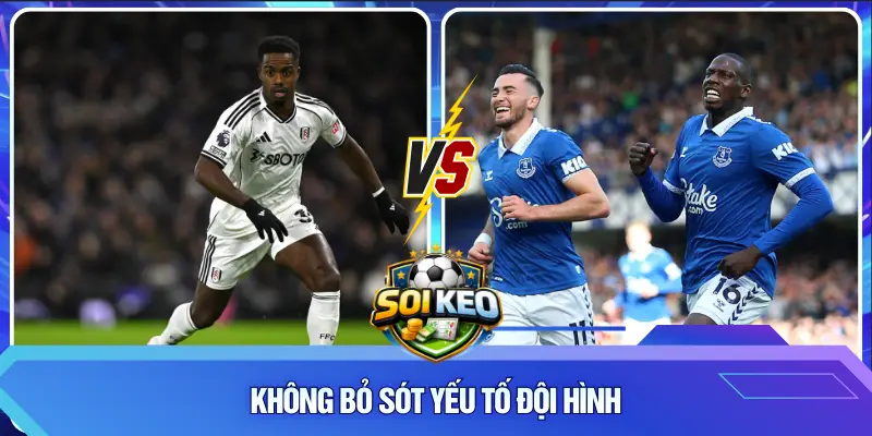 Không bỏ sót yếu tố đội hình
