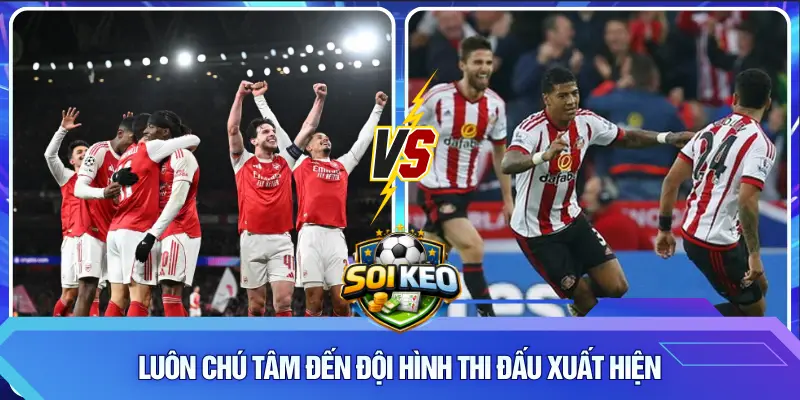 Luôn chú tâm đến đội hình thi đấu xuất hiện