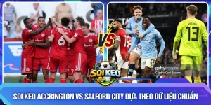 Soi kèo Accrington vs Salford City