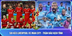 Soi kèo Liverpool vs Man City