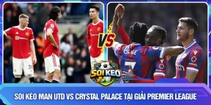 Soi kèo Man Utd vs Crystal Palace