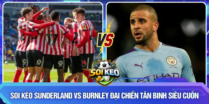 Soi kèo Sunderland vs Burnley