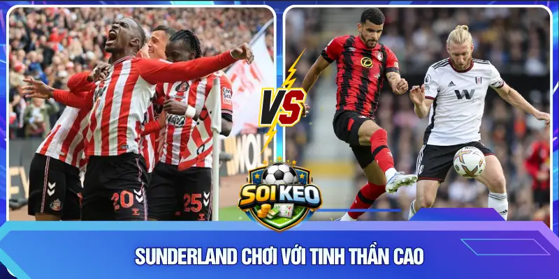 Sunderland chơi với tinh thần cao